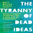 The Tyranny of Dead Ideas by Matthew Miller